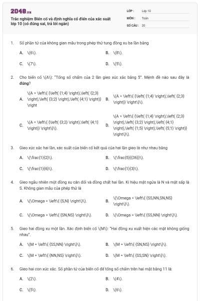 Trắc nghiệm Biến cố và định nghĩa cổ điển của xác suất lớp 10 (có đúng sai, trả lời ngắn)