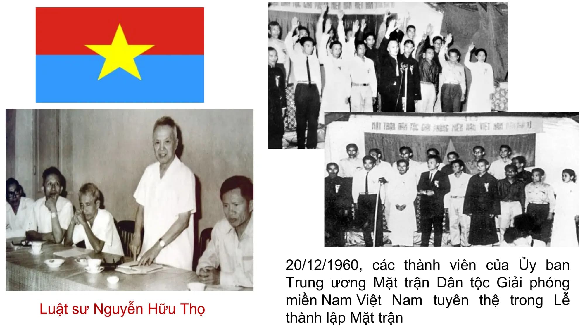 20/12/1960, các thành viên của Ủy ban
 Trung ương Mặt trận Dân tộc Giải phóng
 miền Nam Việt Nam tuyên thệ trong Lễ
Luật sư Nguyễn Hữu Thọ
 thành lập Mặt trận