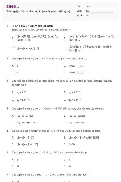 Trắc nghiệm Cấp số nhân lớp 11 (có đúng sai, trả lời ngắn)