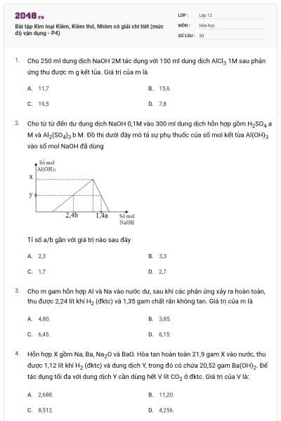 Bài tập Kim loại Kiềm, Kiềm thổ, Nhôm có giải chi tiết (mức độ vận dụng - P4)