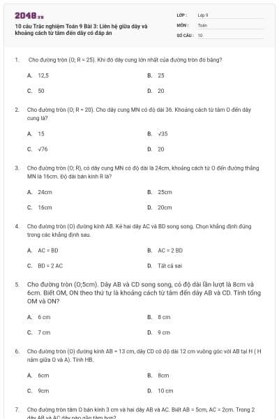 10 câu Trắc nghiệm Toán 9 Bài 3: Liên hệ giữa dây và khoảng cách từ tâm đến dây có đáp án