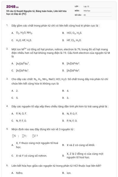 59 câu lý thuyết Nguyên tử, Bảng tuần hoàn, Liên kết hóa học có đáp án (P2)