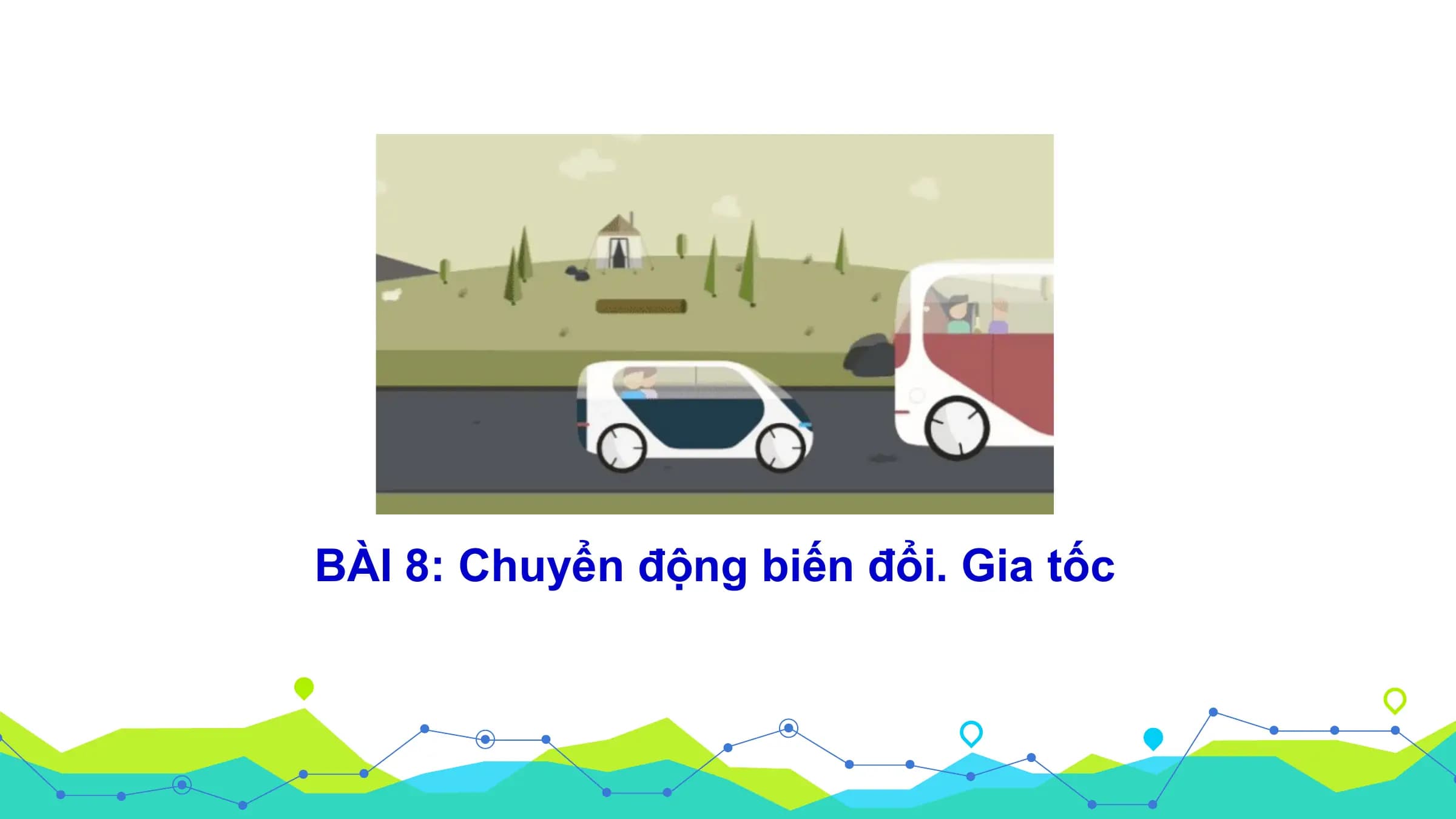 Bài giảng Vật lí 10 Bài 8. Chuyển động biến đổi. Gia tốc