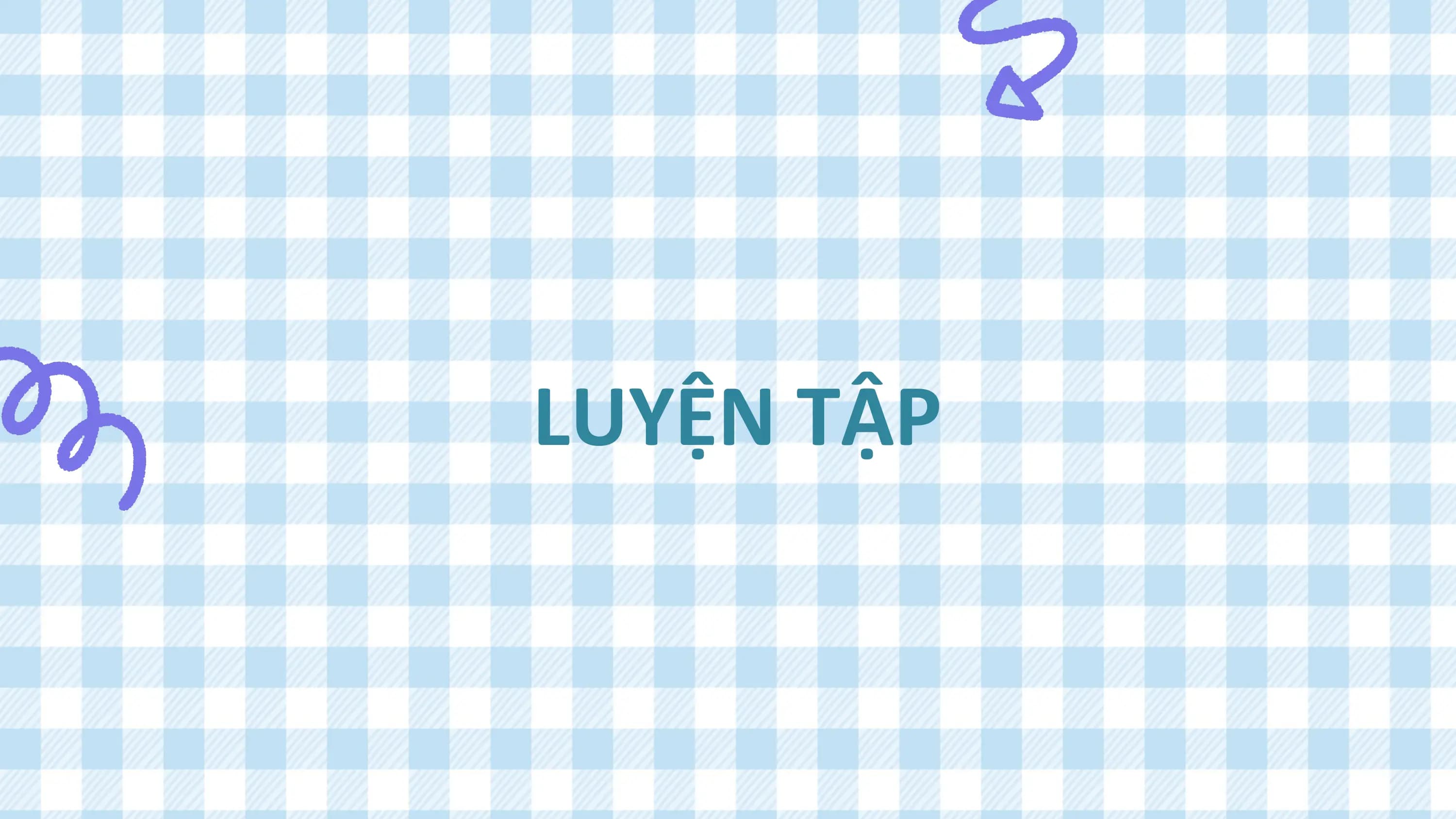 LUYỆN TẬP