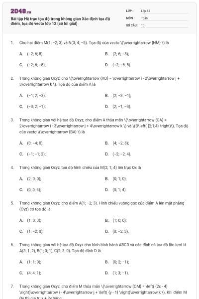 Bài tập Hệ trục tọa độ trong không gian Xác định tọa độ điểm, tọa độ vectơ lớp 12 (có lời giải)