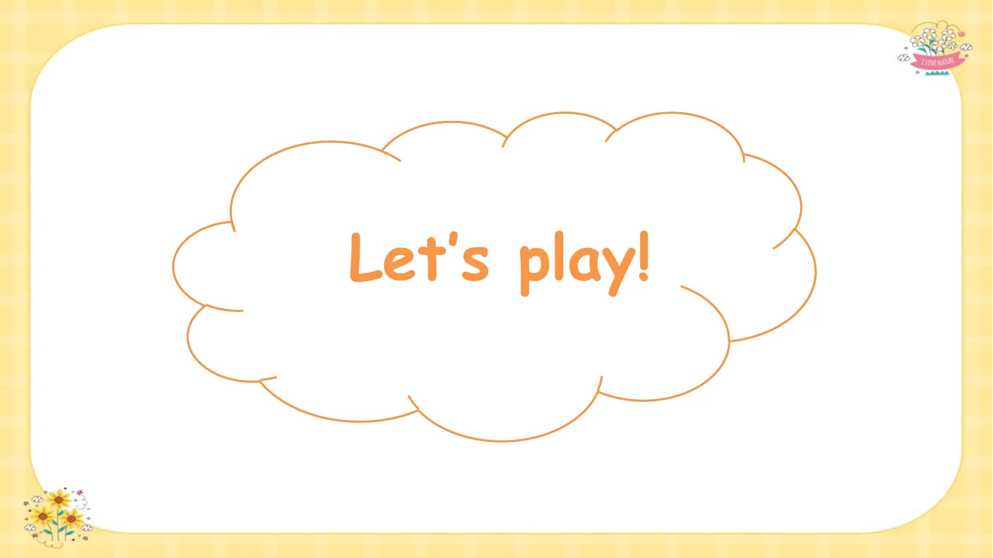 Let’s play!