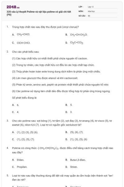 320 câu Lý thuyết Polime và vật liệu polime có giải chi tiết (P8)
