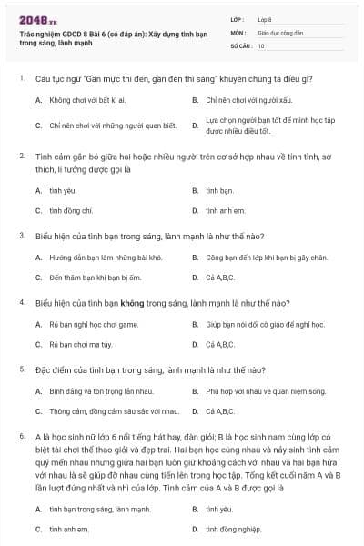Trắc nghiệm GDCD 8 Bài 6 (có đáp án): Xây dựng tình bạn trong sáng, lành mạnh