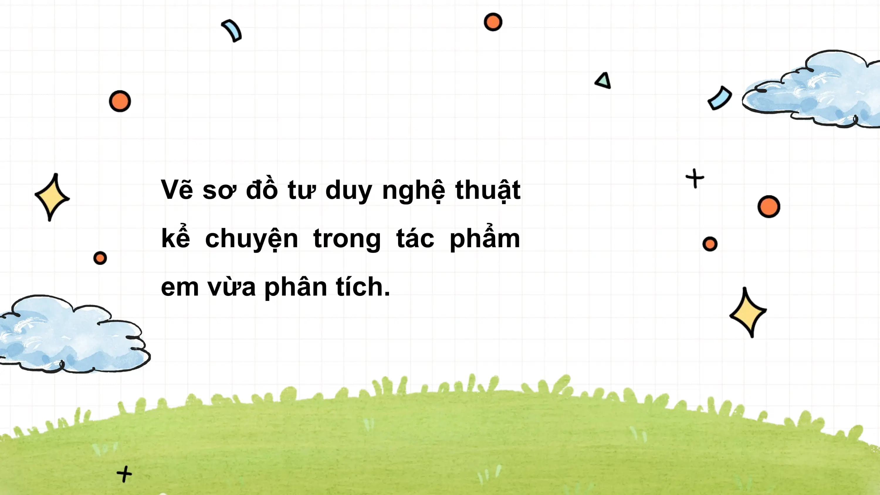 Vẽ sơ đồ tư duy nghệ thuật
kể chuyện trong tác phẩm
em vừa phân tích.