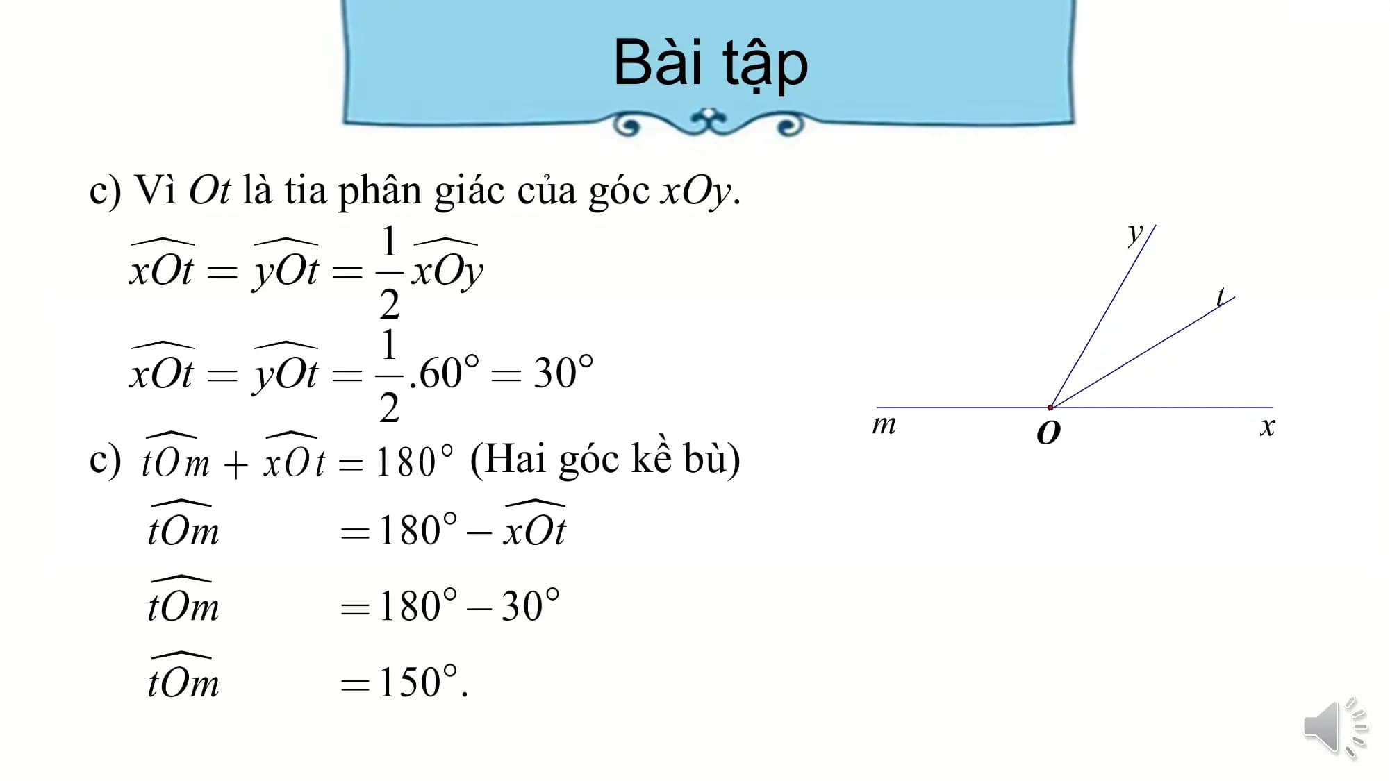 Bài tập
c) Vì Ot là tia phân giác của góc xOy.

c) (Hai góc kề bù)