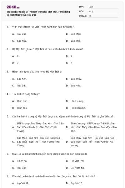Trắc nghiệm Bài 5: Trái Đất trong hệ Mặt Trời. Hình dạng và kích thước của Trái Đất