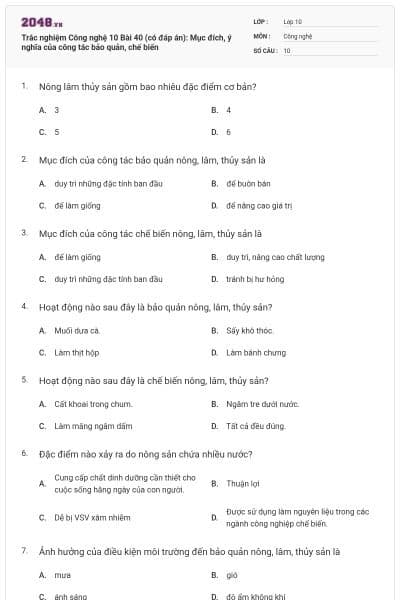 Trắc nghiệm Công nghệ 10 Bài 40 (có đáp án): Mục đích, ý nghĩa của công tác bảo quản, chế biến