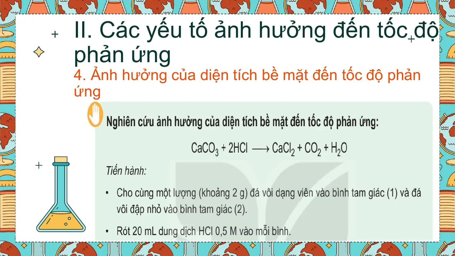 II. Các yếu tố ảnh hưởng đến tốc độ
phản ứng
4. Ảnh hưởng của diện tích bề mặt đến tốc độ phản
ứng