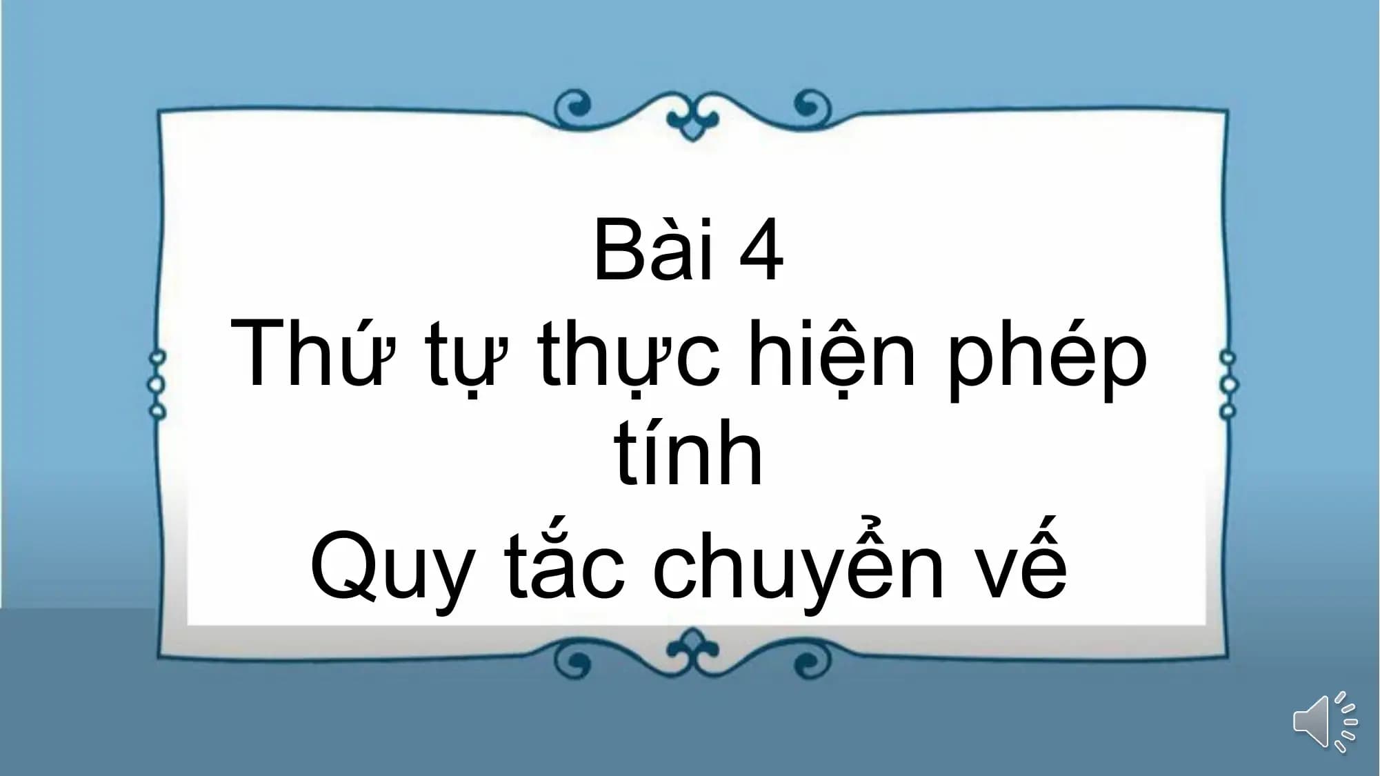 Bài giảng Toán 7 Bài 4. Thứ tự thực hiện các phép tính. Quy tắc chuyển vế