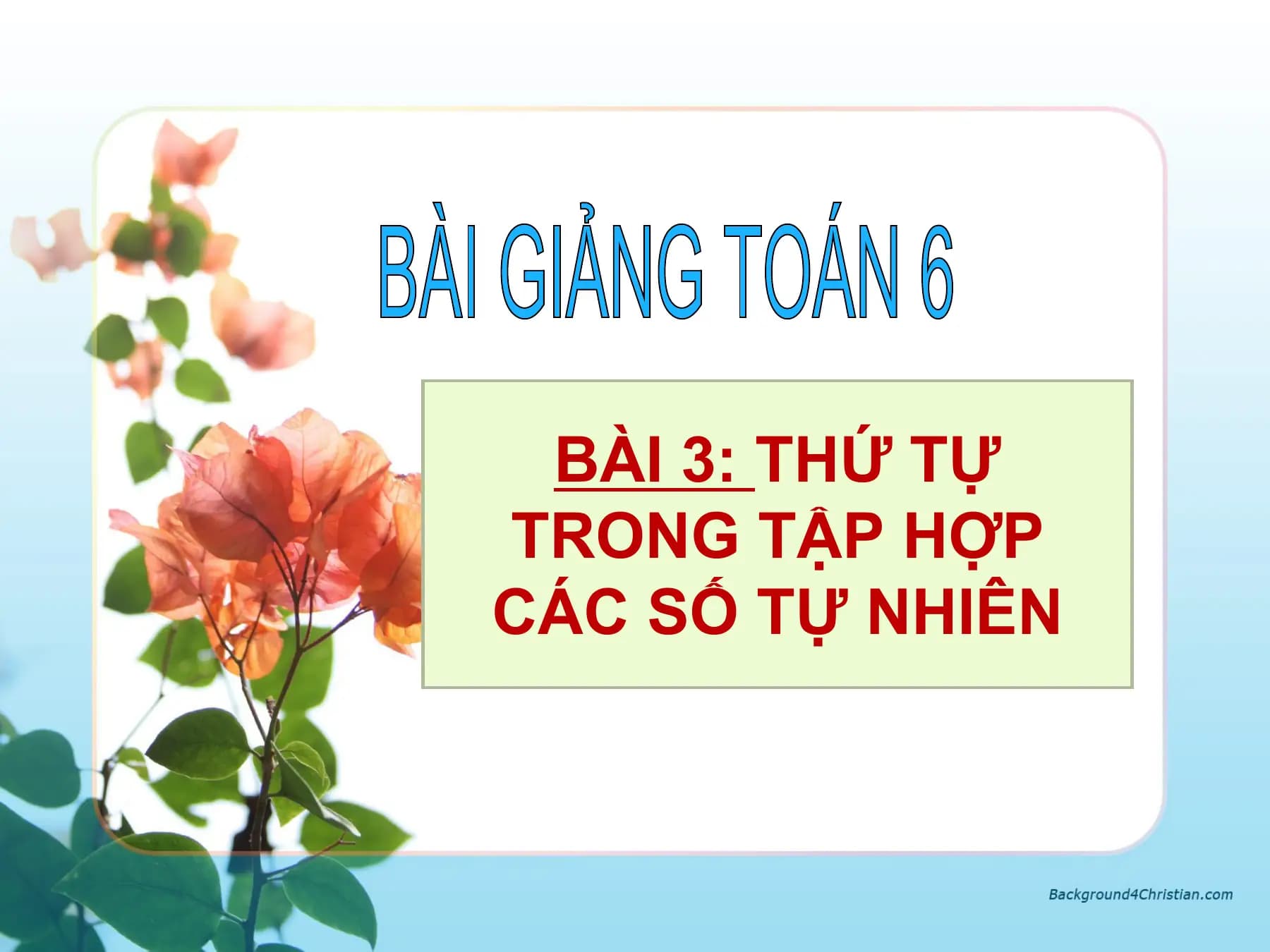 Bài giảng Toán 6 Bài 3. Thứ tự trong tập hợp các số tự nhiên