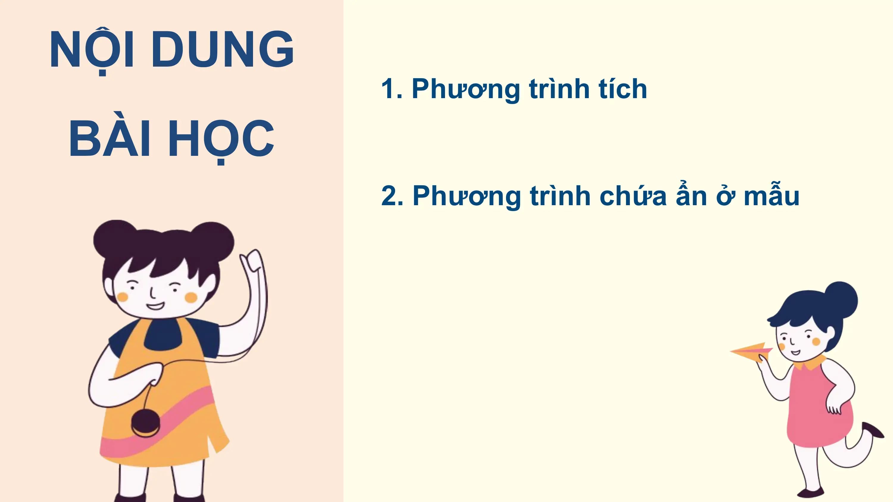 NỘI DUNG
 1. Phương trình tích

BÀI HỌC
 2. Phương trình chứa ẩn ở mẫu