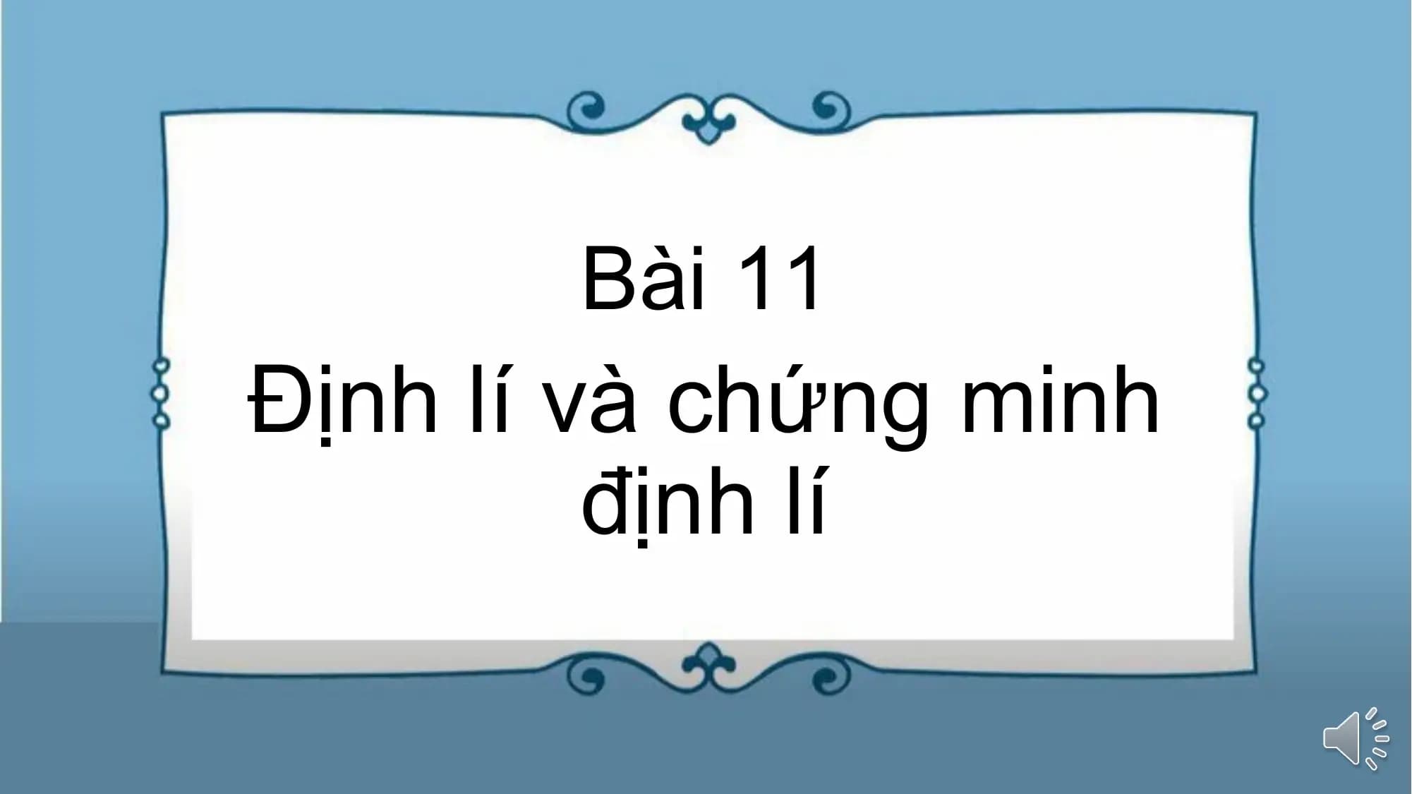 Bài giảng Toán 7 Bài 11. Định lí và chứng minh định lí