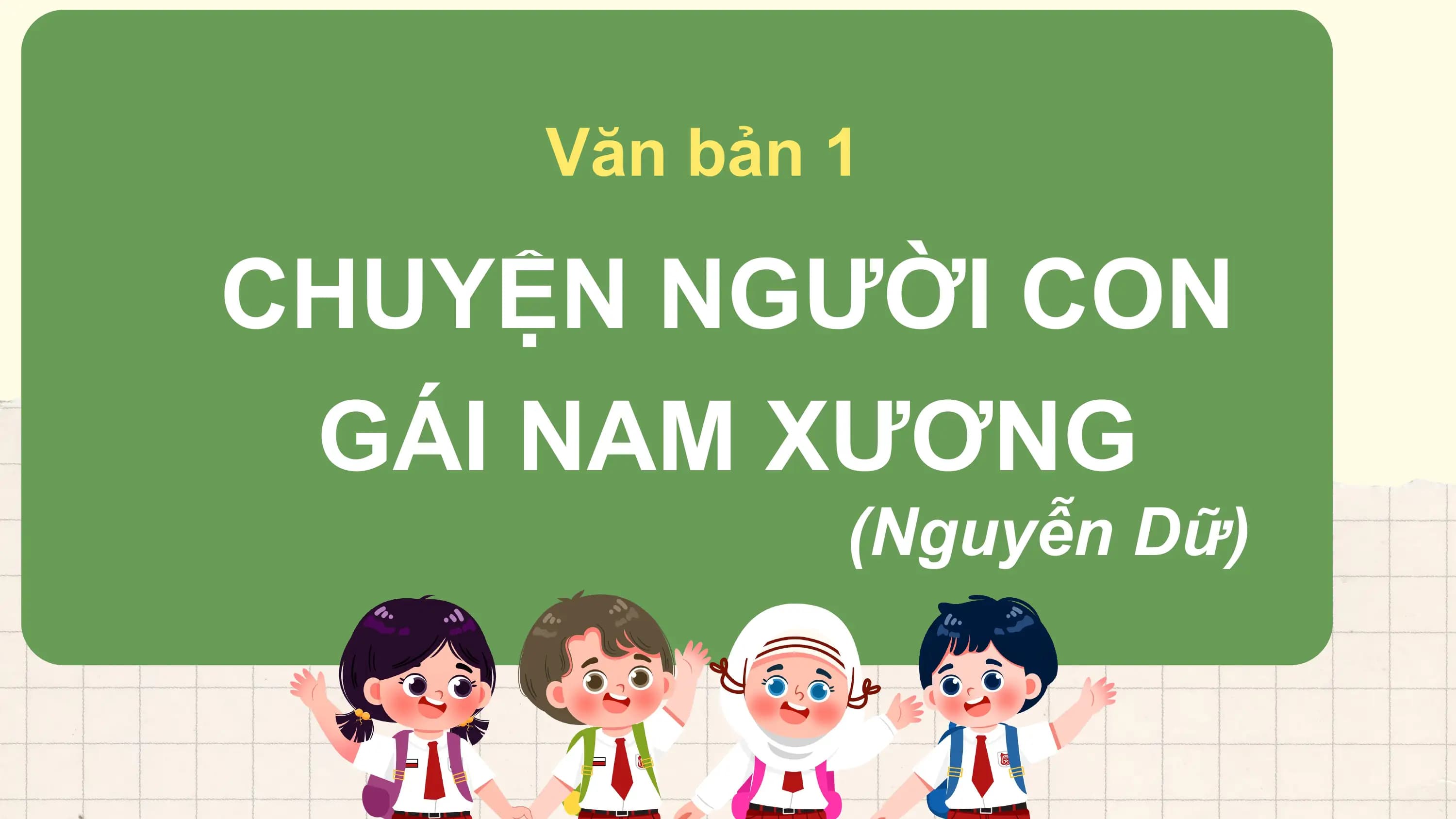 Văn bản 1

CHUYỆN NGƯỜI CON
 GÁI NAM XƯƠNG
 (Nguyễn Dữ)