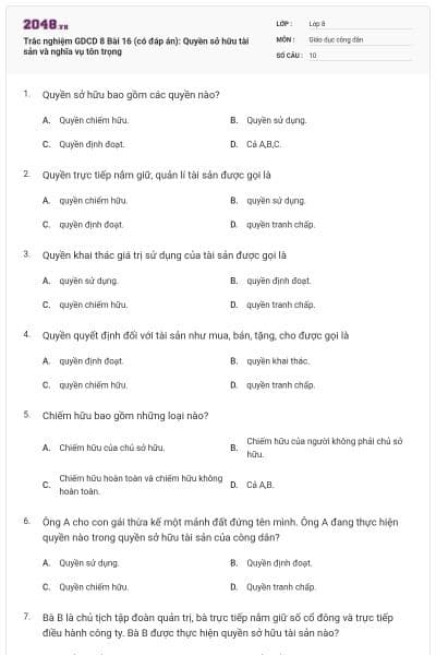 Trắc nghiệm GDCD 8 Bài 16 (có đáp án): Quyền sở hữu tài sản và nghĩa vụ tôn trọng
