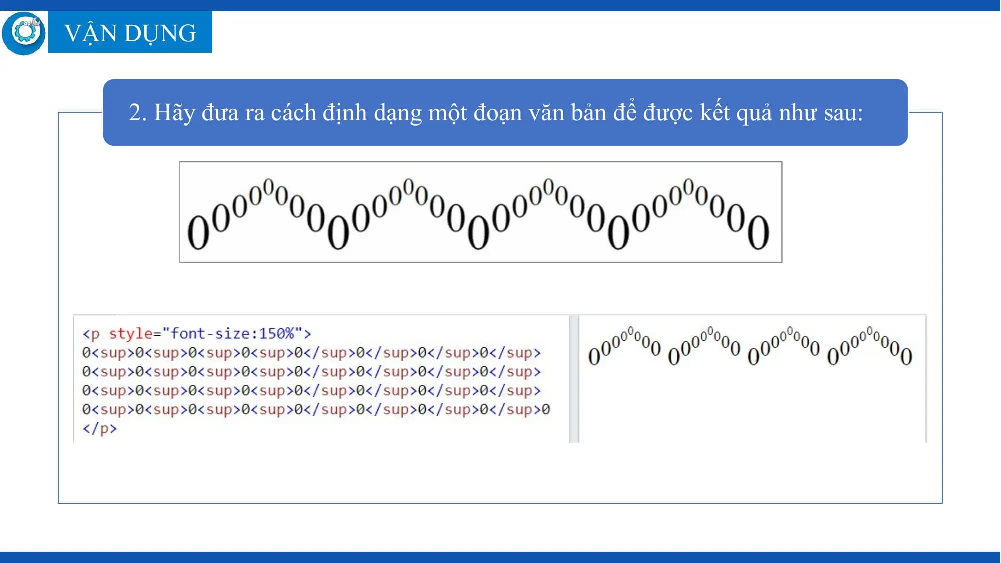 VẬN DỤNG

 2. Hãy đưa ra cách định dạng một đoạn văn bản để được kết quả như sau: