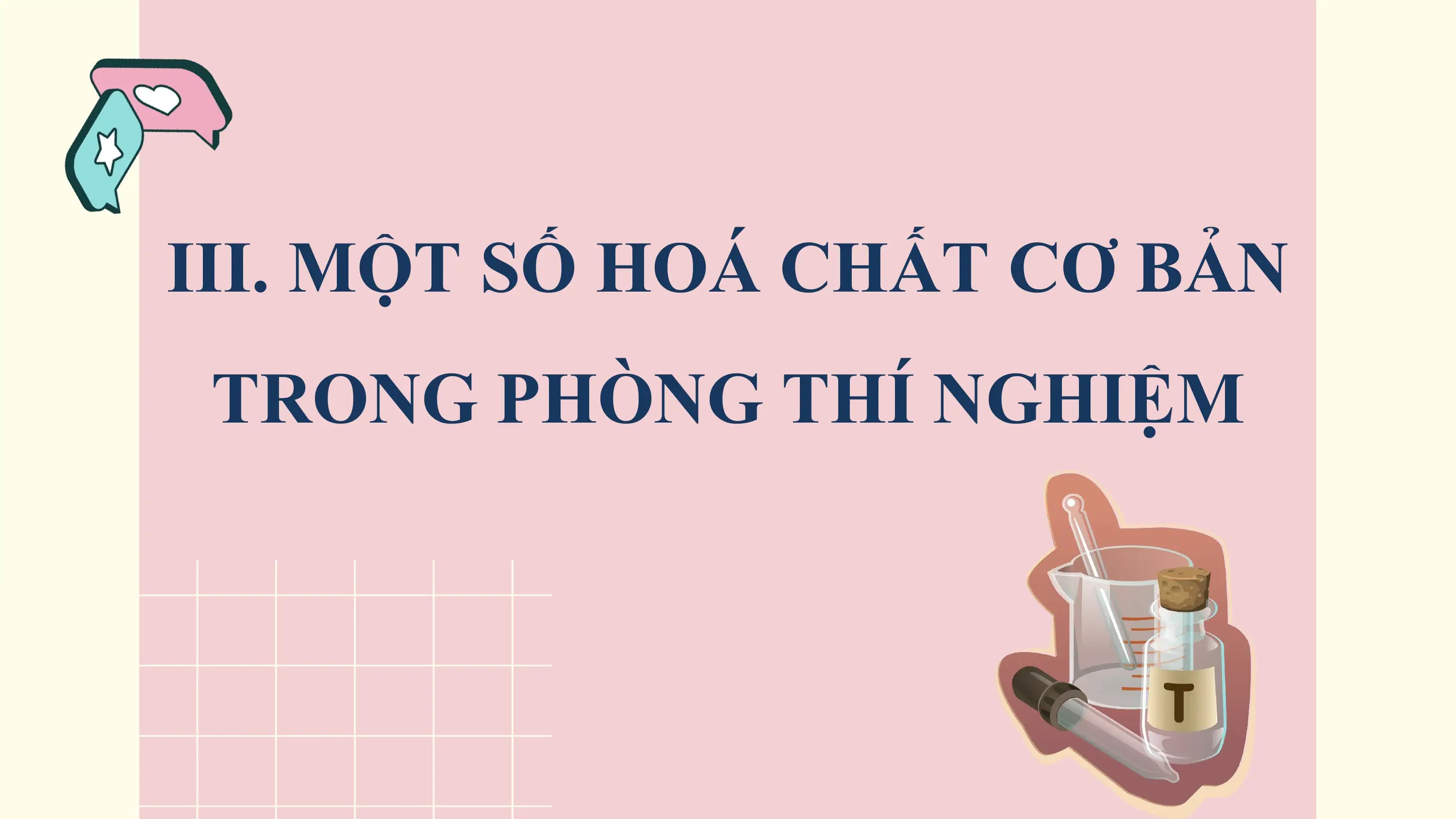 III. MỘT SỐ HOÁ CHẤT CƠ BẢN
 TRONG PHÒNG THÍ NGHIỆM