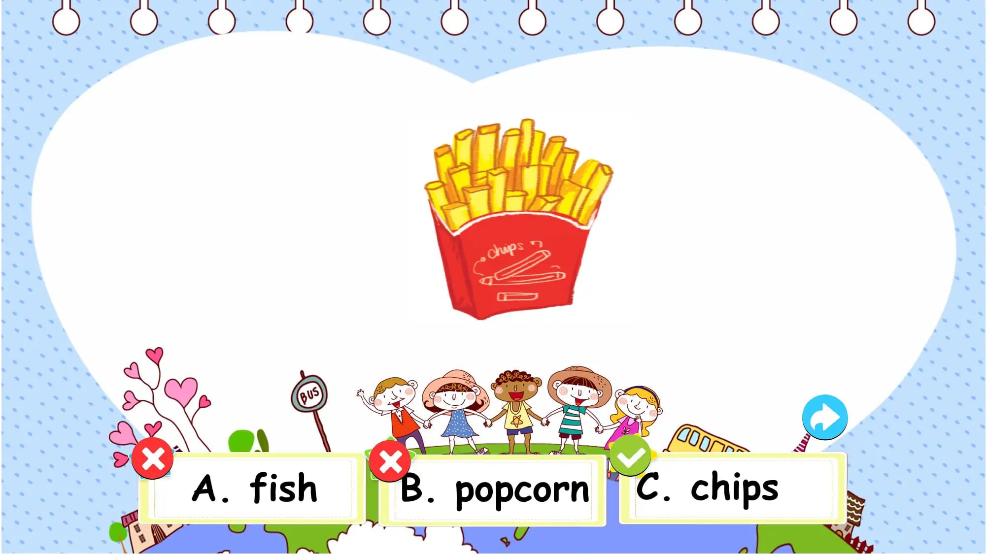 A. fish B. popcorn C. chips