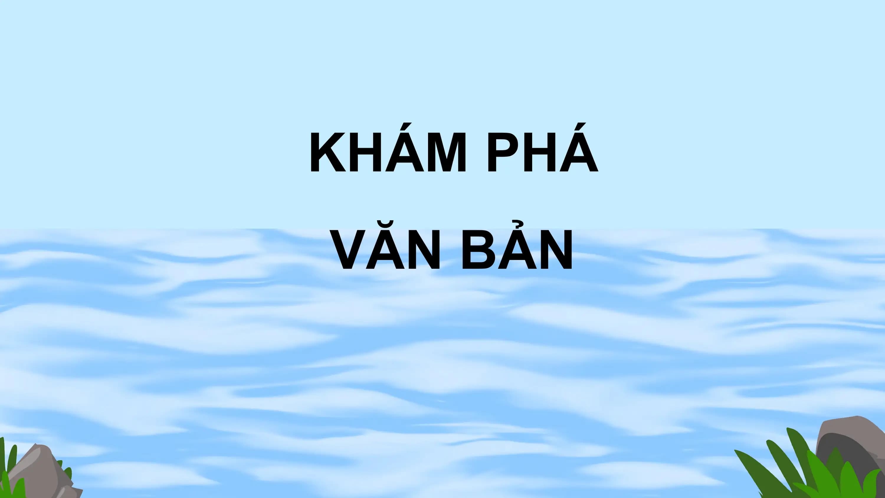 KHÁM PHÁ
VĂN BẢN