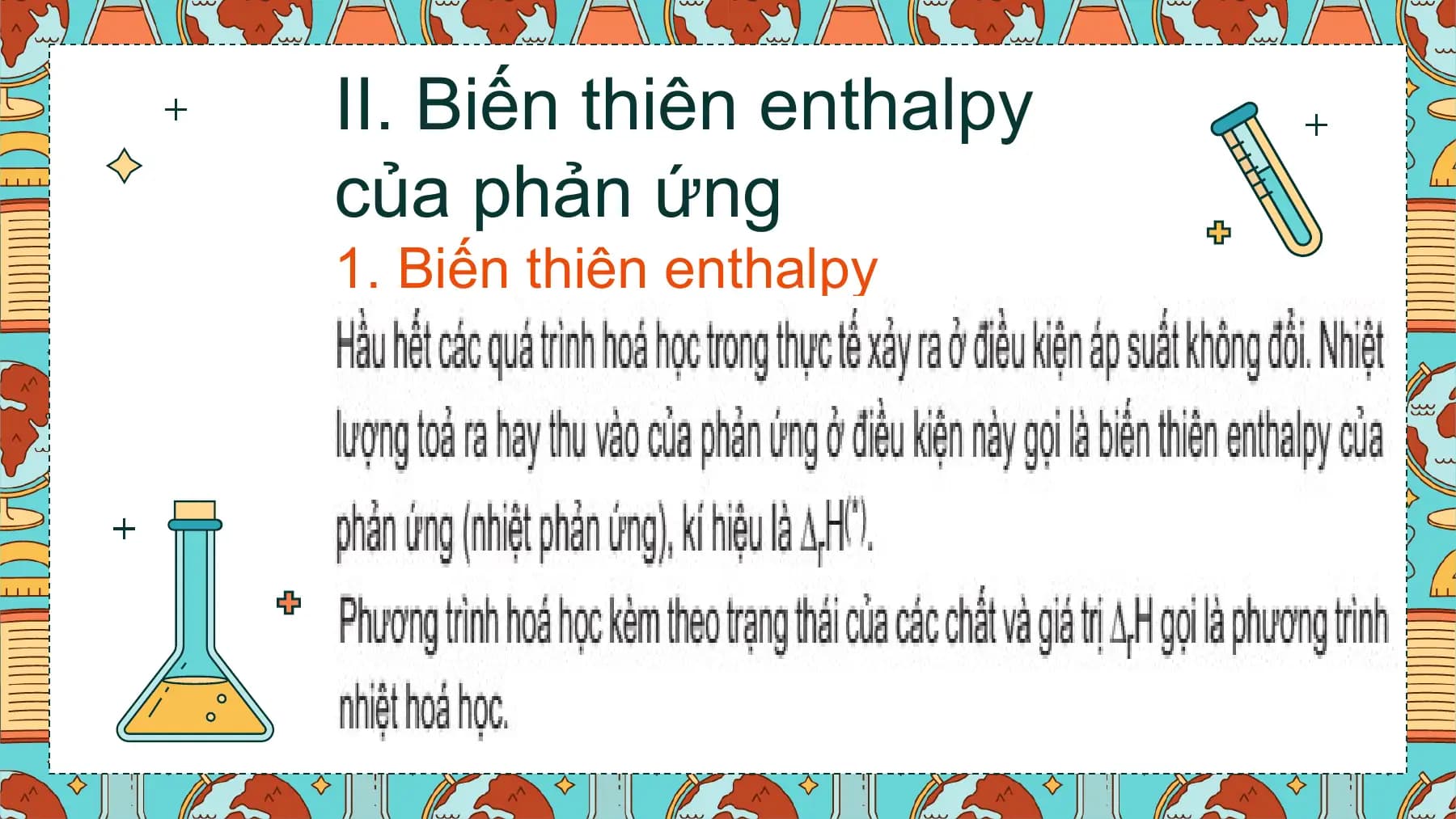 II. Biến thiên enthalpy
của phản ứng
1. Biến thiên enthalpy