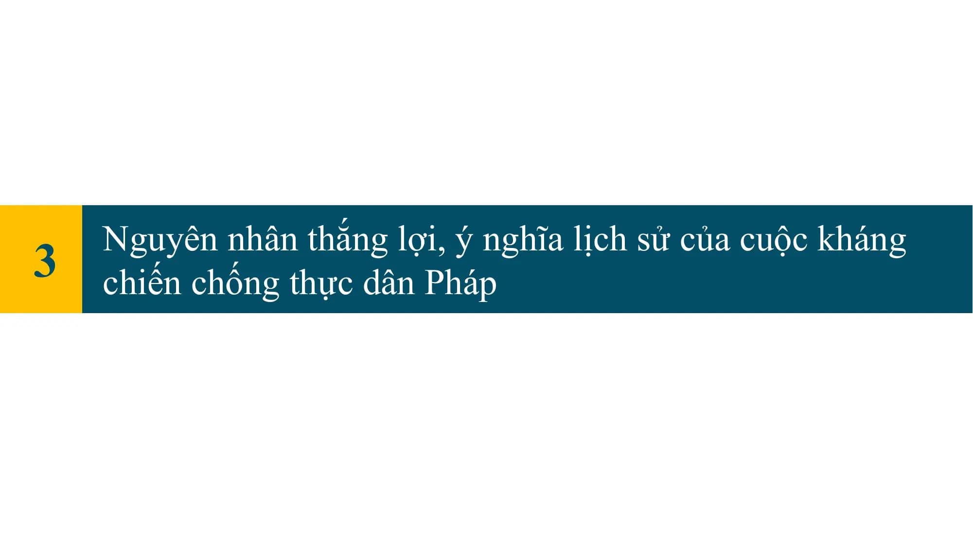 Nguyên nhân thắng lợi, ý nghĩa lịch sử của cuộc kháng
3 chiến chống thực dân Pháp