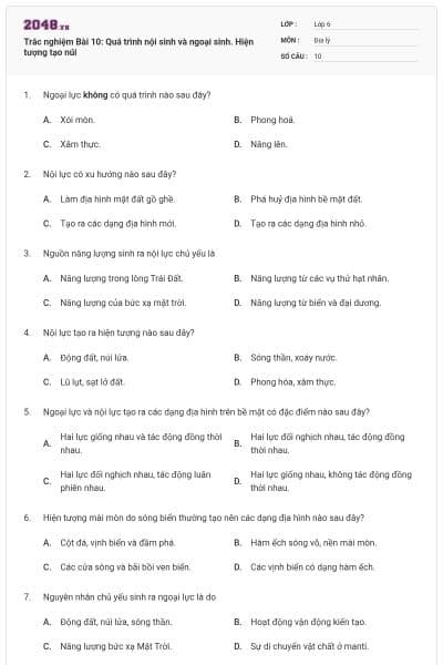 Trắc nghiệm Bài 10: Quá trình nội sinh và ngoại sinh. Hiện tượng tạo núi