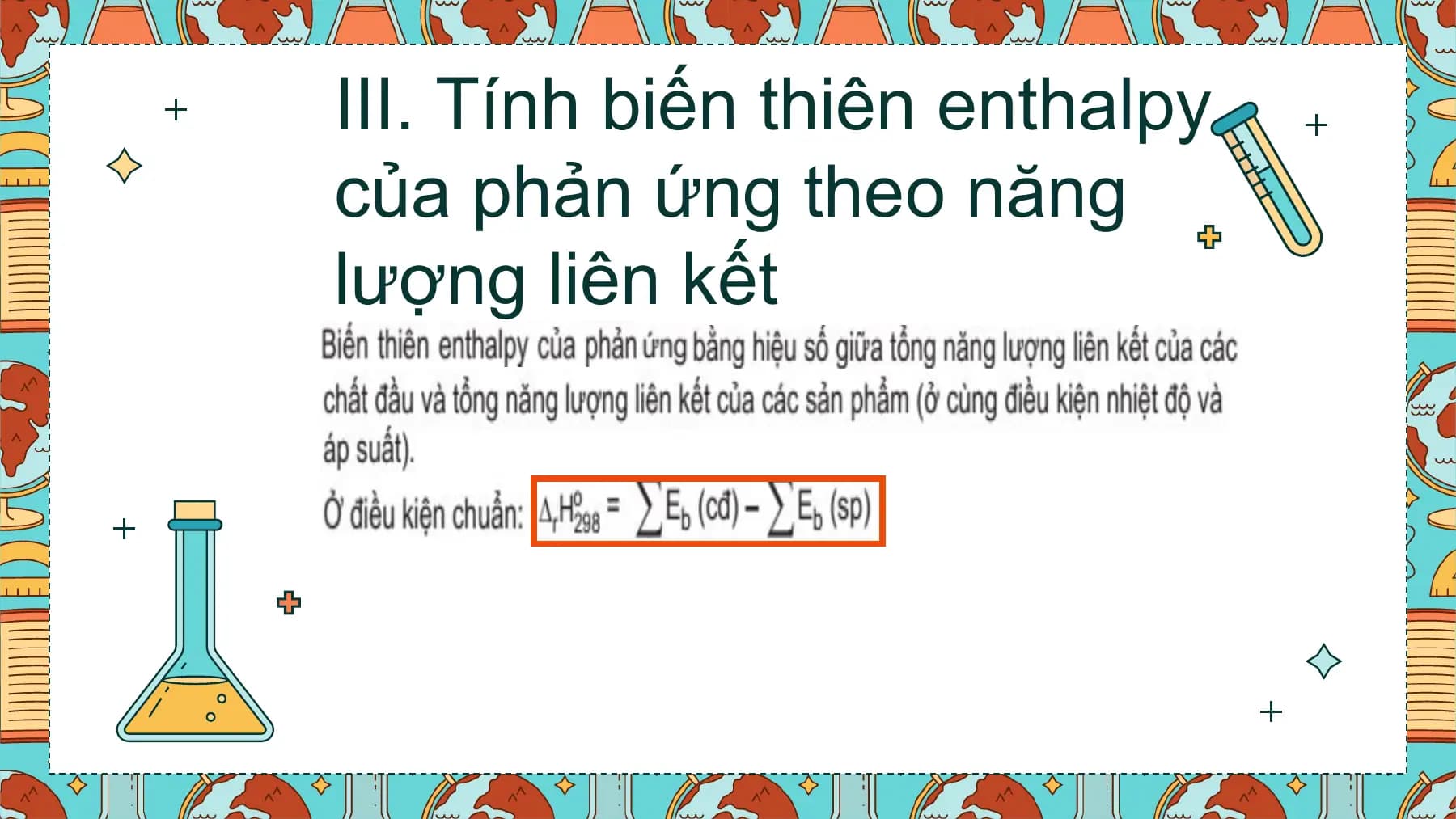 III. Tính biến thiên enthalpy
của phản ứng theo năng
lượng liên kết