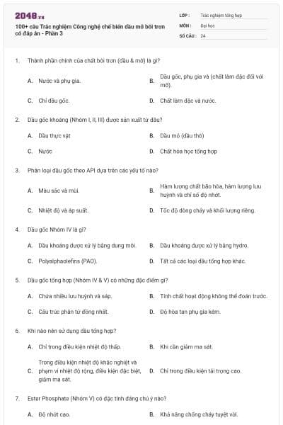 100+ câu Trắc nghiệm Công nghệ chế biến dầu mỡ bôi trơn có đáp án - Phần 3