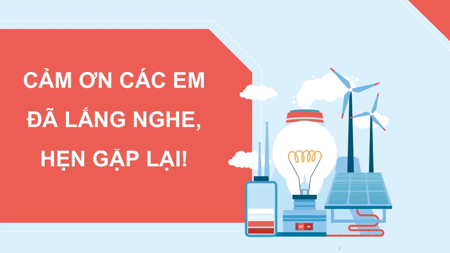 CẢM ƠN CÁC EM
ĐÃ LẮNG NGHE,
 HẸN GẶP LẠI!