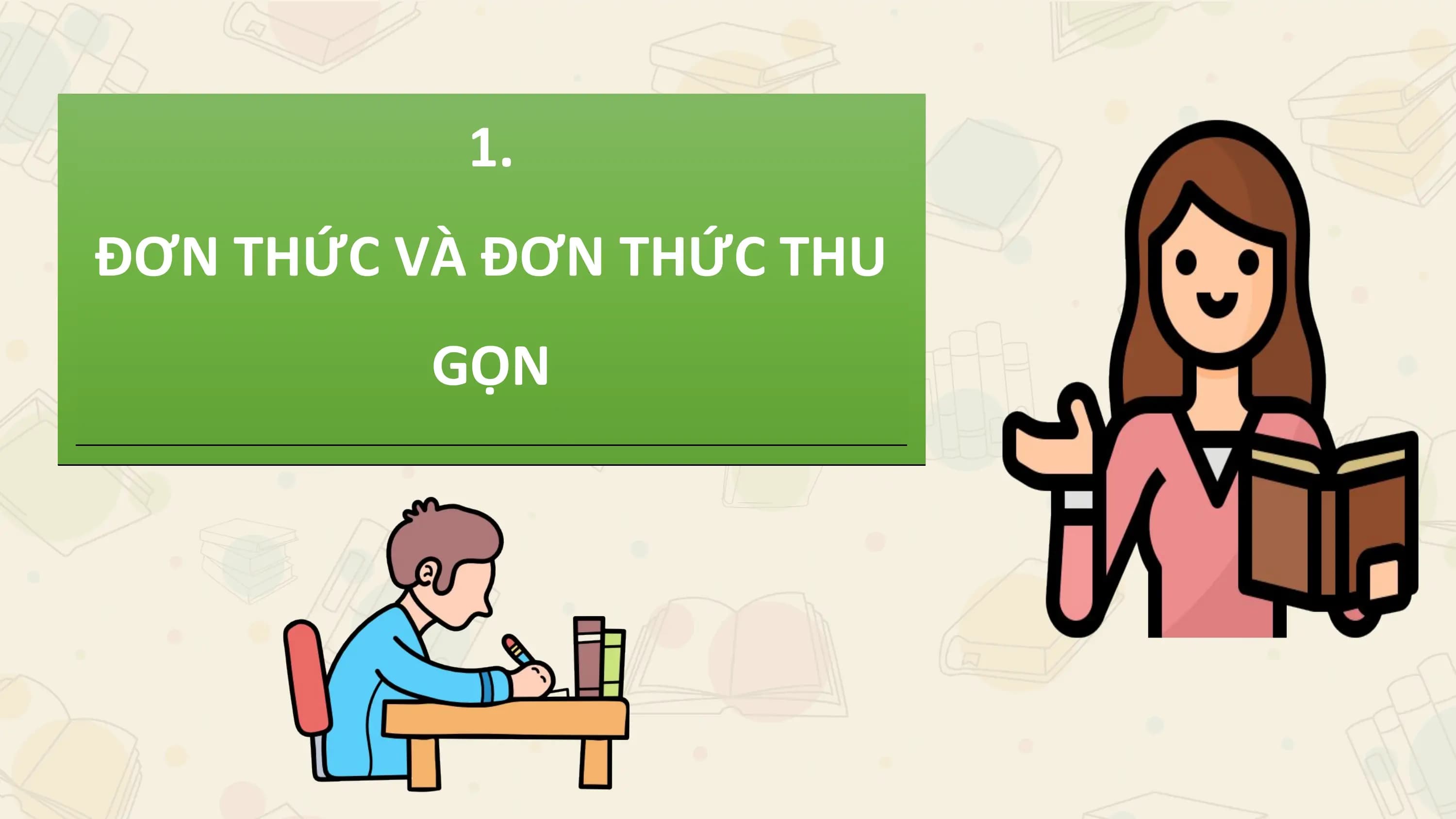 1.
ĐƠN THỨC VÀ ĐƠN THỨC THU
 GỌN