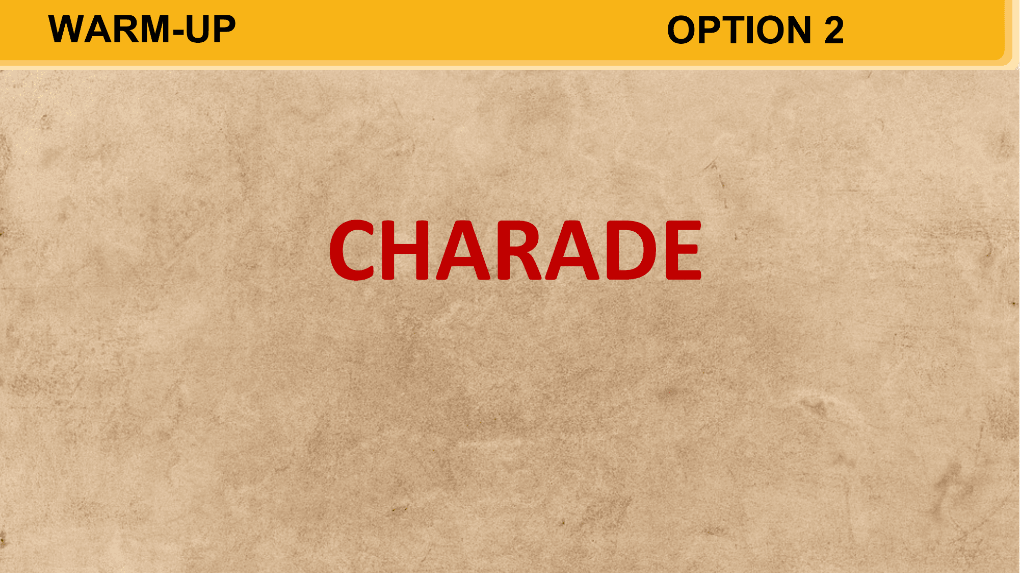 WARM-UP OPTION 2

 CHARADE