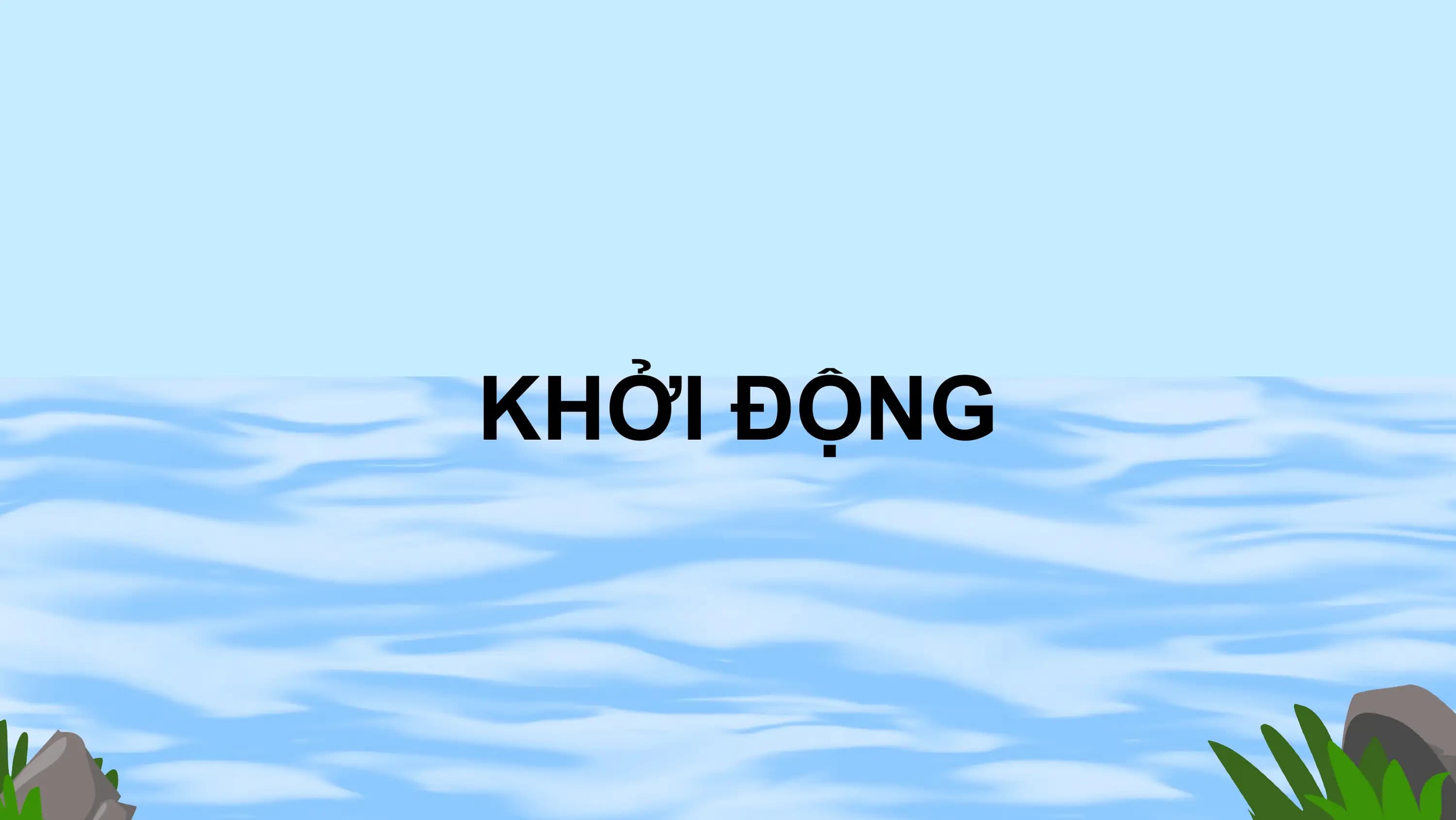 KHỞI ĐỘNG