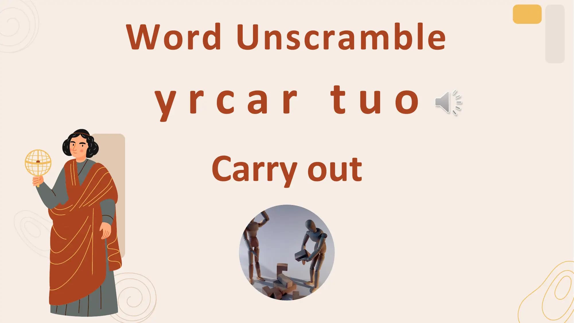 Word Unscramble
 yrcar tuo
 Carry out