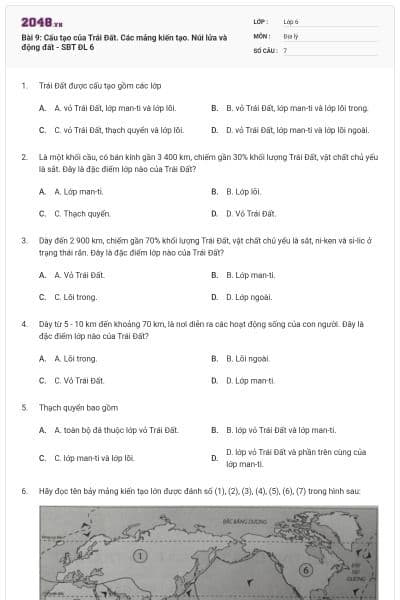 Bài 9: Cấu tạo của Trái Đất. Các mảng kiến tạo. Núi lửa và động đất - SBT ĐL 6