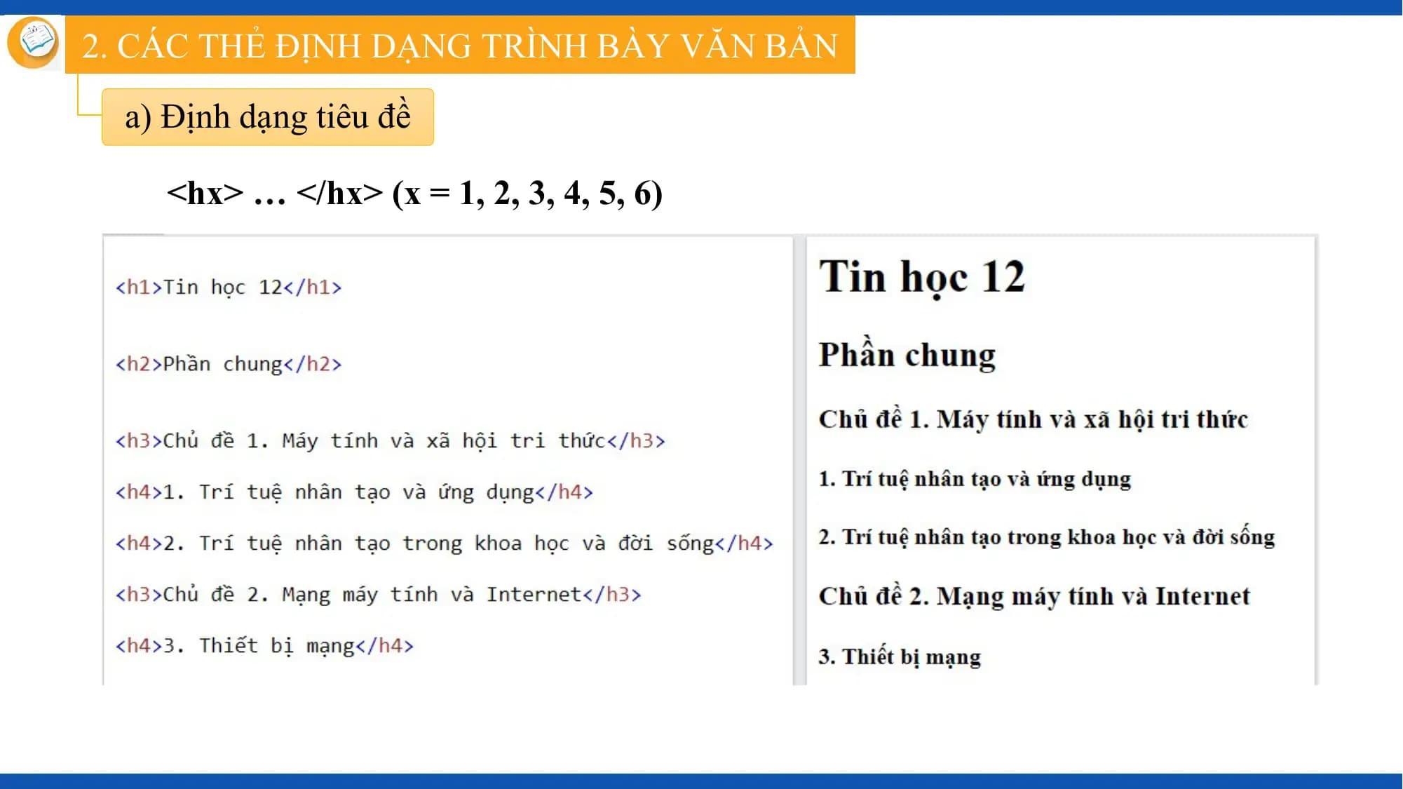 2. CÁC THẺ ĐỊNH DẠNG TRÌNH BÀY VĂN BẢN

 a) Định dạng tiêu đề

 <hx> … </hx> (x = 1, 2, 3, 4, 5, 6)