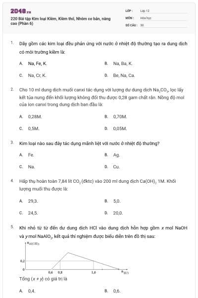 220 Bài tập Kim loại Kiềm, Kiềm thổ, Nhôm cơ bản, nâng cao (Phần 6)