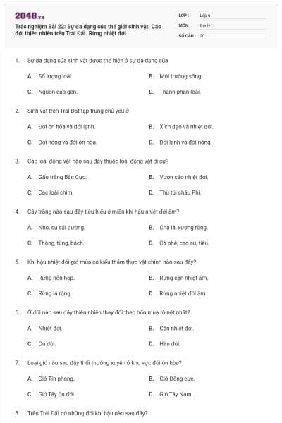 Trắc nghiệm Bài 22: Sự đa dạng của thế giới sinh vật. Các đới thiên nhiên trên Trái Đất. Rừng nhiệt đới