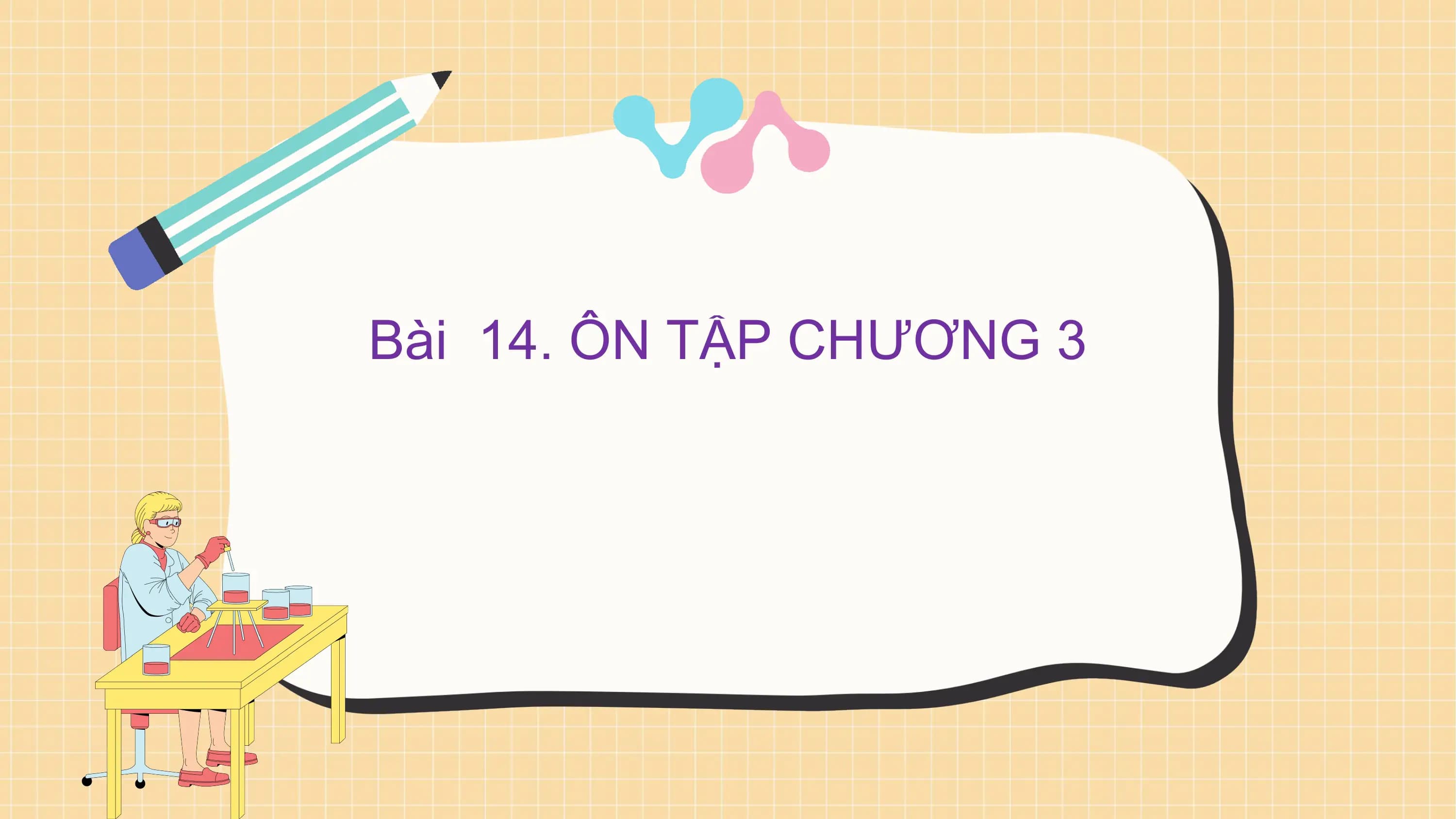 Bài 14. ÔN TẬP CHƯƠNG 3