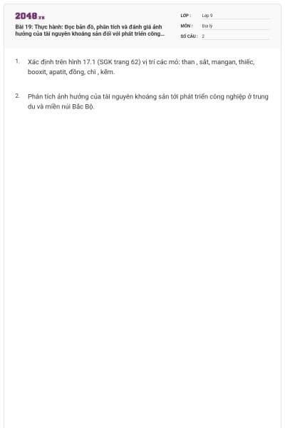 Bài 19: Thực hành: Đọc bản đồ, phân tích và đánh giá ảnh hưởng của tài nguyên khoáng sản đối với phát triển công nghiệp ở Trung du và miền núi Bắc Bộ