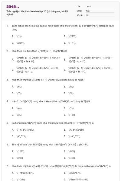 Trắc nghiệm Nhị thức Newton lớp 10 (có đúng sai, trả lời ngắn)