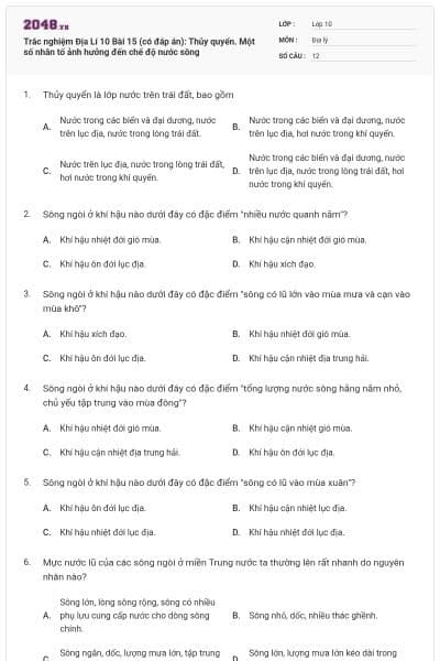 Trắc nghiệm Địa Lí 10 Bài 15 (có đáp án): Thủy quyển. Một số nhân tố ảnh hưởng đến chế độ nước sông