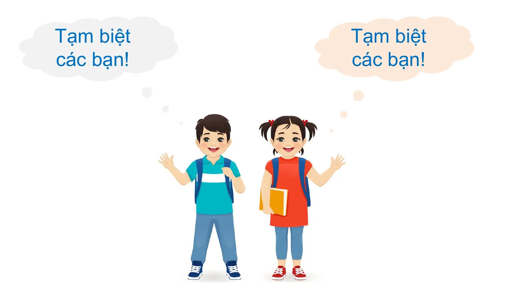 Tạm biệt Tạm biệt
các bạn! các bạn!