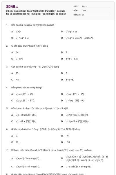 20 câu trắc nghiệm Toán 9 Kết nối tri thức Bài 7. Căn bậc hai và căn thức bậc hai (Đúng sai - trả lời ngắn) có đáp án