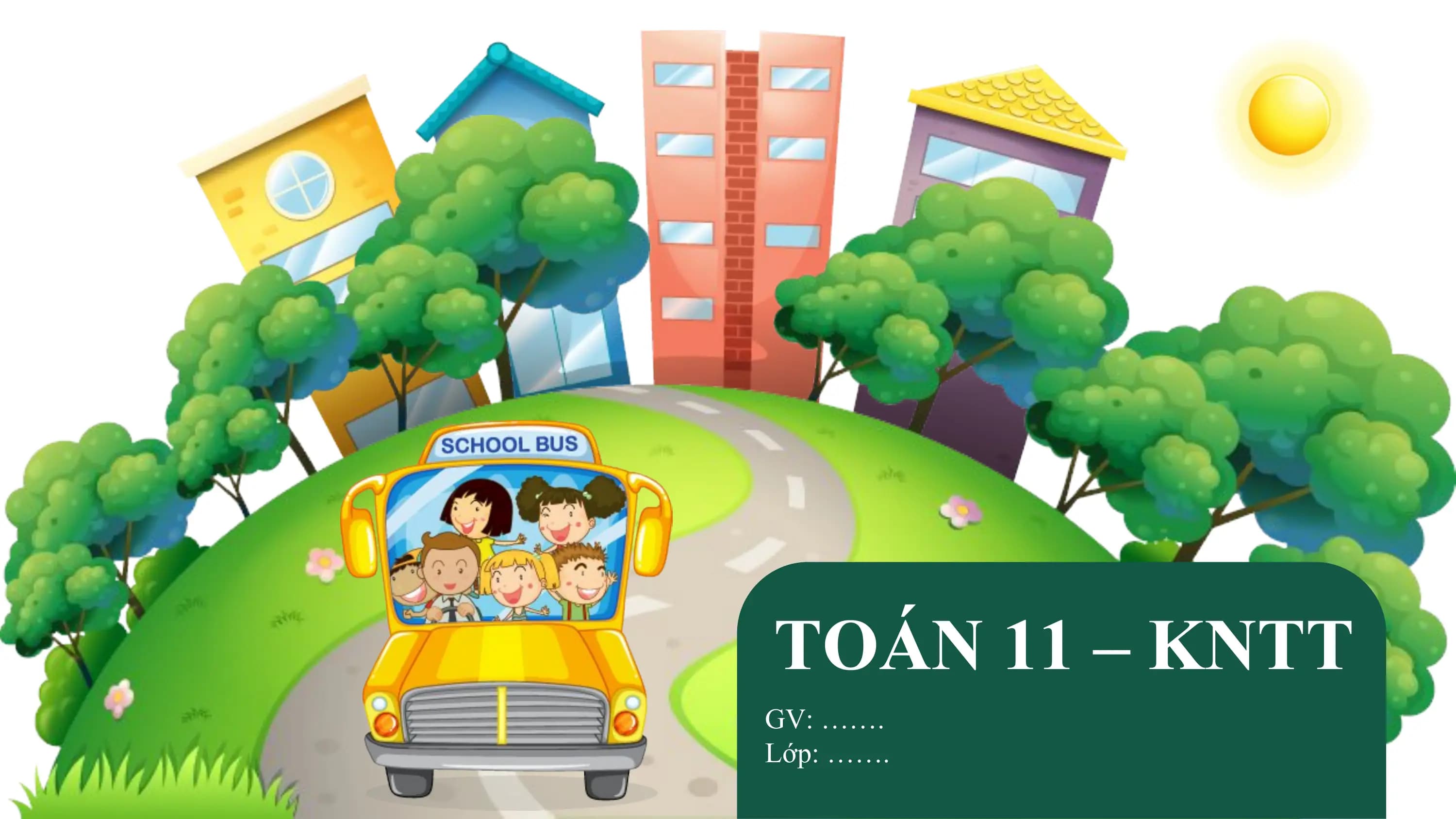 TOÁN 11 – KNTT
GV: …….
Lớp: …….