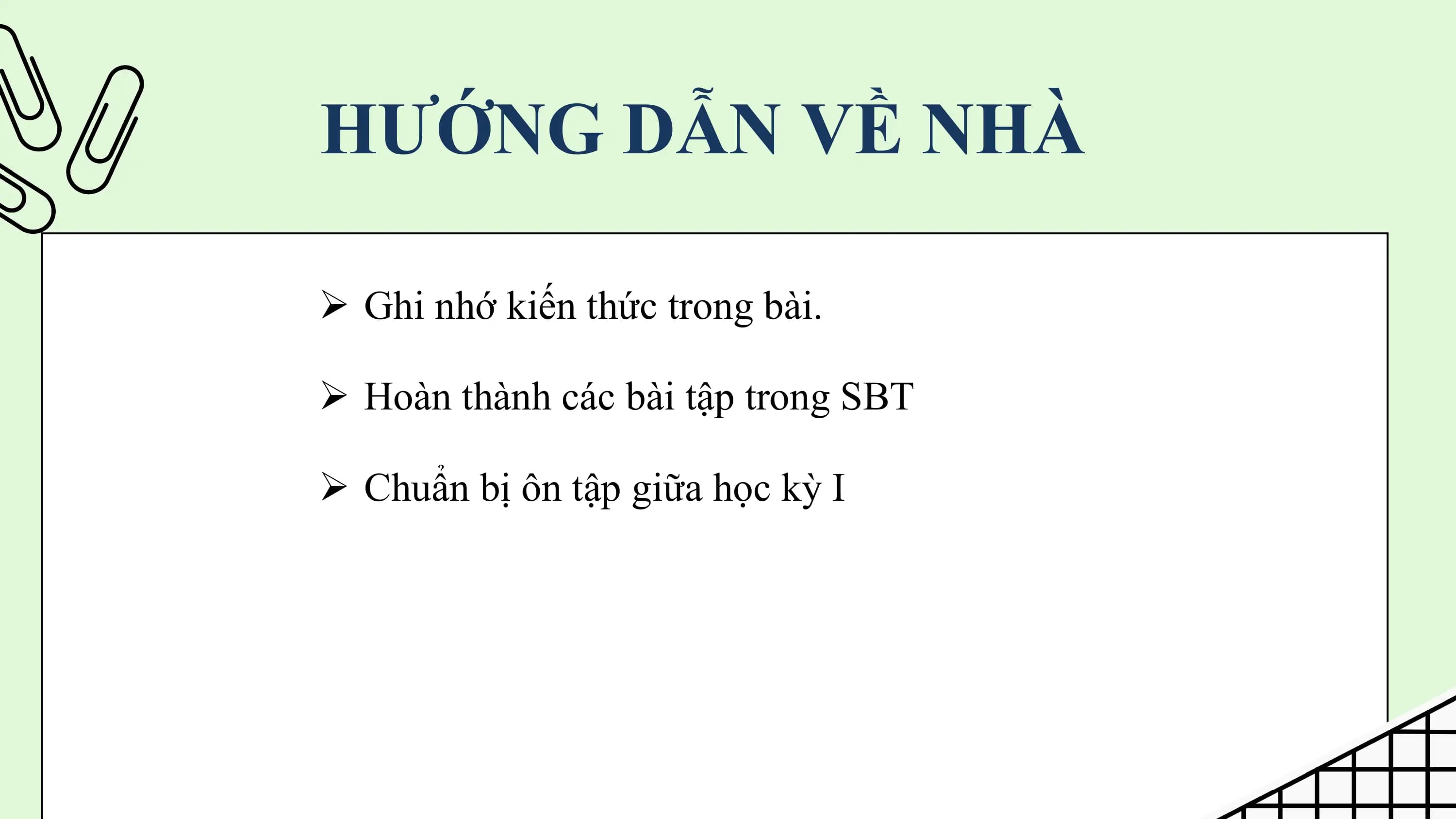 HƯỚNG DẪN VỀ NHÀ

Ø Ghi nhớ kiến thức trong bài.

Ø Hoàn thành các bài tập trong SBT

Ø Chuẩn bị ôn tập giữa học kỳ I