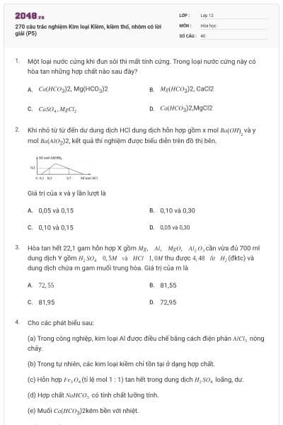 270 câu trắc nghiệm Kim loại Kiềm, kiềm thổ, nhôm có lời giải (P5)